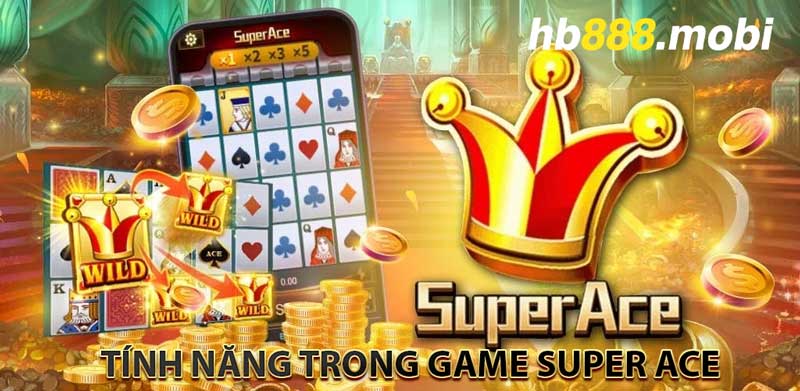 tính năng trong Super Ace